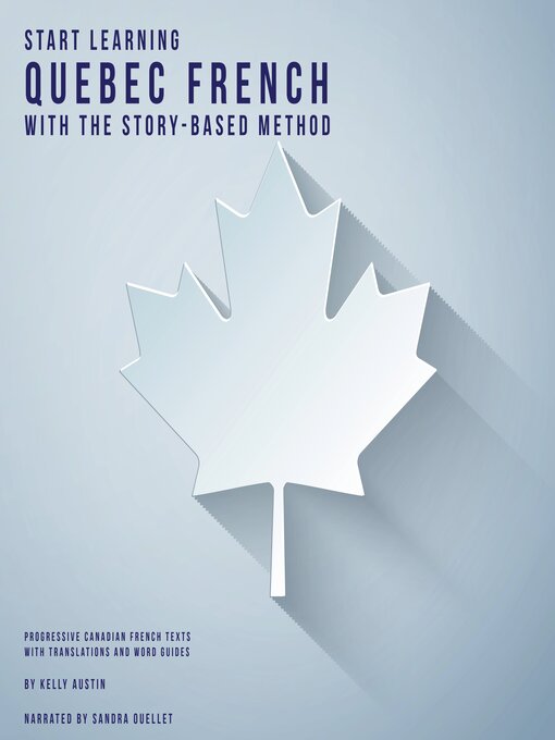 Title details for Start Learning Quebec French With the Story-Based Method by Kelly Austin - Available
